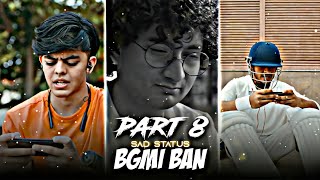 BGMI Ban - Sad Status 😔| Part 8 | BGMI Ban In India| Sad Status Edit