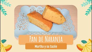 Pan de Naranja - Martha y su Sazón