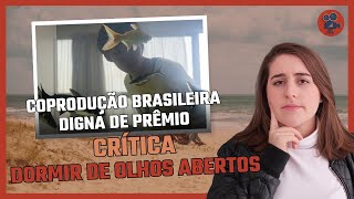 DORMIR DE OLHOS ABERTOS | Crítica do filme que venceu o Prêmio FIPRESCI | BERLINALE 2024