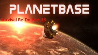 PlanetBase Closed Beta / Surviving an Alien World / Re-Do Playthrough Part 13