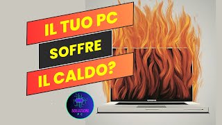 Il tuo pc soffre il caldo? Scopriamolo!