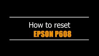 Reset Epson P608 - Unlimited - Ink Pads - Reset 100% Virus Free - Reset Epson AP