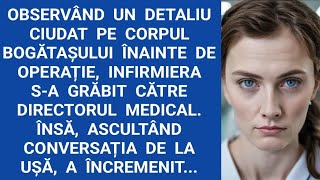 Observând un detaliu ciudat pe corpul bogătaşului înainte de operație,infirmiera s-a grăbit către...