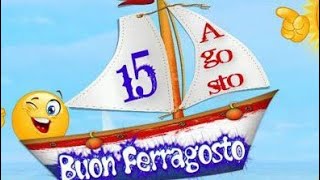 15 AGOSTO * BUON FERRAGOSTO A VOI TUTTI