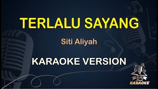 TERLALU SAYANG KARAOKE || Siti Aliyah ( Karaoke ) Dangdut || Koplo HD Audio