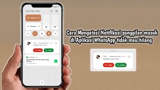 Cara Mengatasi Notifikasi Panggilan Masuk WhatsApp tidak Bisa hilang dari Layar hp