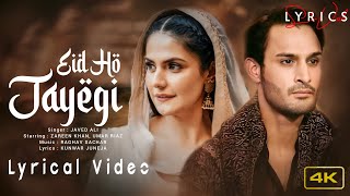 Eid Ho Jayegi (LYRICS) - Javed Ali | Raghav Sachar | Zareen Khan, Umar Riaz