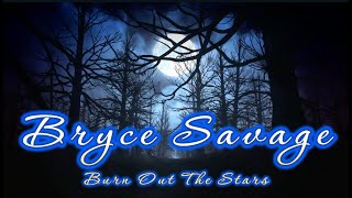 Bryce Savage- Burn Out The Stars [Lyrics] Night in The Forest Mix | Showroom Partners Entertainment