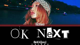 HWASA (화사) - 'OK NEXT' Lyrics 가사 [Color Coded Han_Eng_Chinese]（中韓英歌詞）