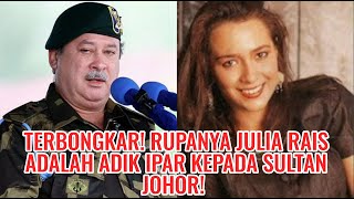 Terbongkar! Rupanya Julia Rais Adalah Adik Ipar Kepada Sultan Johor!