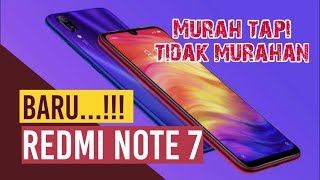 Baru..!!! Redmi Note 7, Murah Tapi Bukan Murahan.