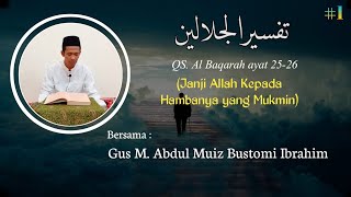 #Part 1 Gus muiz Bustomi Ibrahim: ngaji tafsir البقرة ayat 25-26 ( Janji Allah untuk orang mukmin)