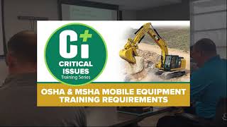 Critical Issues: OSHA & MSHA Mobile Equipment Training Requirements