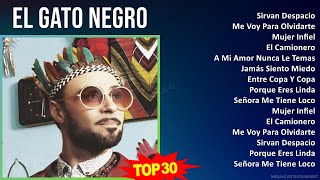 E l G a t o N e g r o MIX Sus Mejores Éxitos ~ Top Latin Music