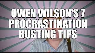 Owen Wilson's 7 Procrastination-Busting Tips