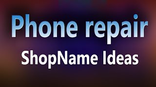 Cell Phone Repair Business  Name Ideas | Smart phone fix shop name. Mobile phone repair center name.