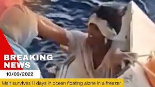 Man survives 11 days in ocean floating alone in a freezer: ‘A miracle’