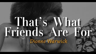 Thats what friends are for - Dionne Warwick, Elton John, Gladys Knight, Stevie Wonder (Lyrics)