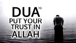 Dua To Put Your Trust In Allah For Everything