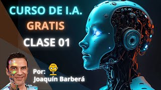 CURSO INTELIGENCIA ARTIFICIAL IA GRATIS 2024 - CLASE 01 -Desde cero