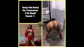 Sexyy Red Asked Her Cameraman If He Would Smash 😂