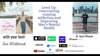 The Healing Place Podcast: Dr. Agam Dhawan - Level Up: Overcoming Gaming Addiction