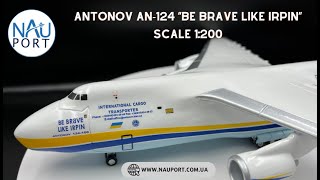 Aircraft model Antonov AN-124-100М UR-82072 "ВE BRAVE LIKE IRPIN " scale 1:200