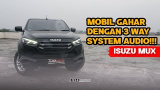 ISUZU MUX| Mobil gahar dengan 3 way system audio