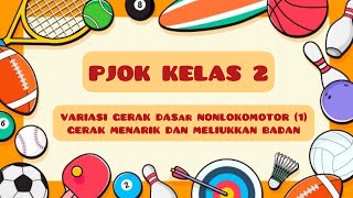 PJOK KELAS 2 VARIASI GERAK DASAR NONLOKOMOTOR (1)