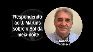 [34] ROBERTO FONSECA: Respondendo ao J. Martins sobre o Sol da meia-noite