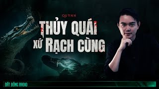 Nghe truyện ma : THỦY QUÁI XÓM RẠCH CÙNG - Chuyện ma miền Tây Nguyễn Huy kể