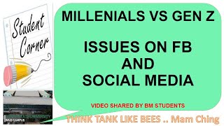 Millennials vs Gen Z Issues on FB and Social Media: Qualitative Research  @THINKTANKLIKEBEES