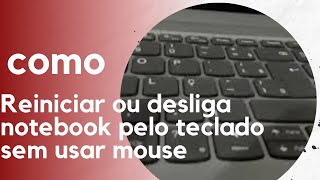 Como reiniciar (Desligar) Notebook ou PC pelo Teclado Sem usar Mouse