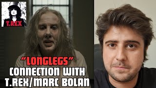 The connection between the movie "Longlegs", T. Rex and Marc Bolan