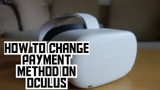 How to change payment method in oculus Pc App