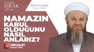 İşrak Sohbetleri; Namazımızın Kabul Olduğunu Nasıl Anlarız? - Ali Ulvi Uzunlar Hoca Efendi