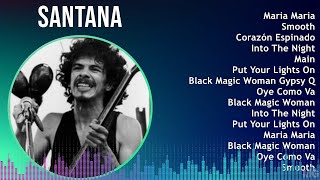 Santana 2024 MIX Las Mejores Canciones - Maria Maria, Smooth, Corazón Espinado, Into The Night