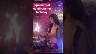 Iqra kanwal celebrate her birthday surprised by Areeb pervaiz