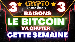 🚨La Matinale : Le Bitcoin va chuter cette semaine, 3 raisons !