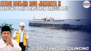 Rencana Besar GIANT SEA WALL Atasi BANJIR ROB Jakarta DILANJUTKAN PRABOWO & AHY  (Edisi: CILINCING)