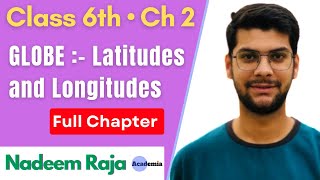 Globe :- Latitudes and Longitudes Full Chapter | Geography Class 6th Chapter 2 | Nadeem Raja.