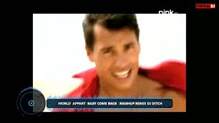 WORLD  APPART  BABY COME BACK   MASHUP REMIX DJ DITCH 1