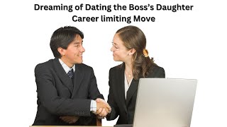 Dreaming of Dating the Boss's Daughter