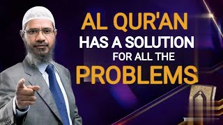 Al Qur'an has a Solution for All the Problems - Dr Zakir Naik