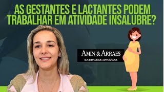 Gestantes e lactantes podem trabalhar em local insalubre?