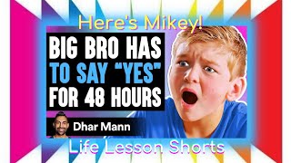 More Mikey | Dhar Mann Reaction — "Big Bro Has To Say YES FOR 48 HOURS"