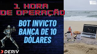 ROBÔ INVICTO- 1 Hora de Operação Sem Parar- Banca de 10 Dólares na Deriv