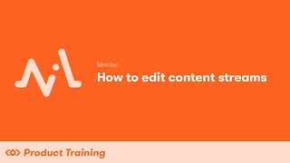 Monitor: How to Edit Content Streams