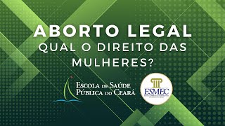 Webinário "Aborto Legal: qual o Direito das Mulheres"