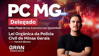 Concurso  Delta PC MG | Reta final: Erros Comuns nas Questões de Lei Orgânica da Polícia Civil de MG